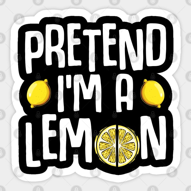 Pretend I'm A Lemon - Funny Yellow Fruit Quote Sticker by Lumio Gifts